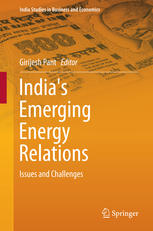 Indias Emerging Energy Relations Issues And Challenges 1st Edition Girijesh Pant Eds