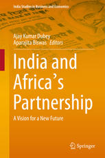 India And Africas Partnership A Vision For A New Future 1st Edition Ajay Kumar Dubey