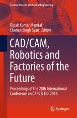 Cadcam Robotics And Factories Of The Future Proceedings Of The 28th International Conference On Cars Fof 2016 1st Edition Dipak Kumar Mandal