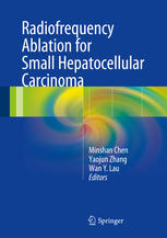 Radiofrequency Ablation For Small Hepatocellular Carcinoma 1st Edition Minshan Chen