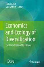 Economics And Ecology Of Diversification The Case Of Tropical Tree Crops 1st Edition Franois Ruf