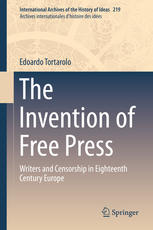 The Invention Of Free Press Writers And Censorship In Eighteenth Century Europe 1st Edition Edoardo Tortarolo Auth