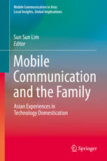 Mobile Communication And The Family 1st Edition Sun Sun Lim Eds