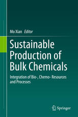 Sustainable Production Of Bulk Chemicals Integration Of Biochemo Resources And Processes 1st Edition Mo Xian Ed