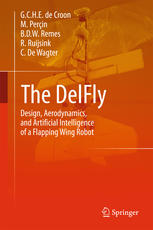 The Delfly Design Aerodynamics And Artificial Intelligence Of A Flapping Wing Robot 1st Edition Gche De Croon