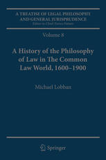 A Treatise Of Legal Philosophy And General Jurisprudence Volume 7 The Jurists Philosophy Of Law From Rome To The Seventeenth Century Volume 8 A History Of The Philosophy Of Law In The Common Law World 16001900 1st Edition Michael Lobban Auth
