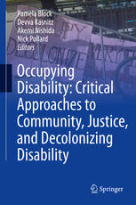 Occupying Disability Critical Approaches To Community Justice And Decolonizing Disability 1st Edition Pamela Block
