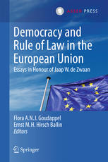 Democracy And Rule Of Law In The European Union Essays In Honour Of Jaap W De Zwaan 1st Edition Flora Anj Goudappel