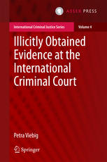 Illicitly Obtained Evidence At The International Criminal Court 1st Edition Petra Viebig Auth
