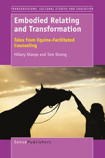 Embodied Relating And Transformation Tales From Equinefacilitated Counseling Hillary Sharpe