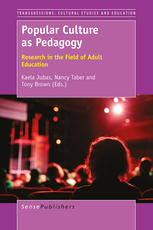 Popular Culture As Pedagogy Research In The Field Of Adult Education Kaela Jubas