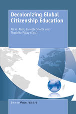 Decolonizing Global Citizenship Education Ali A Abdi Lynette Shultz