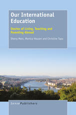 Our International Education Stories Of Living Teaching And Parenting Abroad Sherry Marx