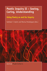 Poetic Inquiry Ii Seeing Caring Understanding Using Poetry As And For Inquiry Kathleen T Galvin