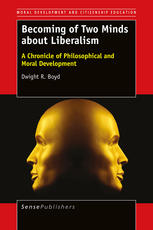 Becoming Of Two Minds About Liberalism A Chronicle Of Philosophical And Moral Development Dwight R Boyd Auth