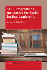Edd Programs As Incubators For Social Justice Leadership Antonio L Ellis Eds