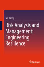 Risk Analysis And Management Engineering Resilience 1st Edition Ivo Hring Auth