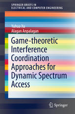 Gametheoretic Interference Coordination Approaches For Dynamic Spectrum Access 1st Edition Yuhua Xu