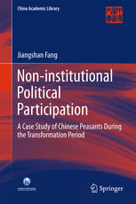 Noninstitutional Political Participation A Case Study Of Chinese Peasants During The Transformation Period 1st Edition Jiangshan Fang Auth