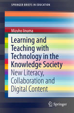 Learning And Teaching With Technology In The Knowledge Society New Literacy Collaboration And Digital Content 1st Edition Mizuho Iinuma Auth