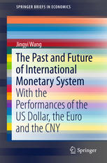 The Past And Future Of International Monetary System With The Performances Of The Us Dollar The Euro And The Cny 1st Edition Jingyi Wang Auth