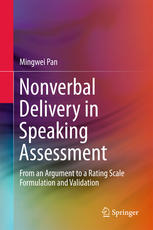 Nonverbal Delivery In Speaking Assessment From An Argument To A Rating Scale Formulation And Validation 1st Edition Mingwei Pan Auth