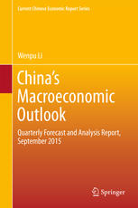 Chinas Macroeconomic Outlook Quarterly Forecast And Analysis Report September 2015 1st Edition Wenpu Li Auth