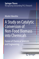 A Study On Catalytic Conversion Of Nonfood Biomass Into Chemicals Fusion Of Chemical Sciences And Engineering 1st Edition Mizuho Yabushita Auth