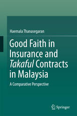 Good Faith In Insurance And Takaful Contracts In Malaysia A Comparative Perspective 1st Edition Haemala Thanasegaran Auth