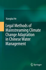 Legal Methods Of Mainstreaming Climate Change Adaptation In Chinese Water Management 1st Edition Xiangbai He Auth