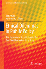 Ethical Dilemmas In Public Policy The Dynamics Of Social Values In The Eastwest Context Of Hong Kong 1st Edition Betty Yung