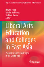 Liberal Arts Education And Colleges In East Asia Possibilities And Challenges In The Global Age 1st Edition Insung Jung
