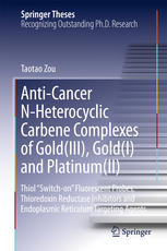 Anticancer Nheterocyclic Carbene Complexes Of Goldiii Goldi And Platinumii Thiol Switchon Fluorescent Probes Thioredoxin Reductase Inhibitors And Endoplasmic Reticulum Targeting Agents 1st Edition Taotao Zou Auth