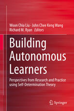 Building Autonomous Learners Perspectives From Research And Practice Using Selfdetermination Theory 1st Edition Woon Chia Liu