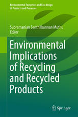 Environmental Implications Of Recycling And Recycled Products 1st Edition Subramanian Senthilkannan Muthu Eds