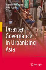 Disaster Governance In Urbanising Asia 1st Edition Michelle Ann Miller