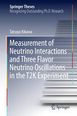 Measurement Of Neutrino Interactions And Three Flavor Neutrino Oscillations In The T2k Experiment 1st Edition Tatsuya Kikawa Auth