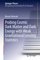 Probing Cosmic Dark Matter And Dark Energy With Weak Gravitational Lensing Statistics 1st Edition Masato Shirasaki Auth