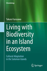 Living With Biodiversity In An Island Ecosystem Cultural Adaptation In The Solomon Islands 1st Edition Takuro Furusawa Auth