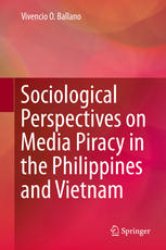 Sociological Perspectives On Media Piracy In The Philippines And Vietnam 1st Edition Vivencio O Ballano Auth
