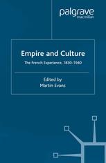 Empire And Culture The French Experience 18301940 Martin Evans Eds