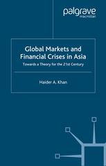 Global Markets And Financial Crises In Asia Towards A Theory For The 21st Century Haider A Khan Auth