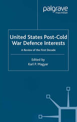 United States Postcold War Defence Interests A Review Of The First Decade Karl P Magyar Phd Eds
