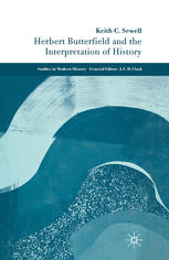 Herbert Butterfield And The Interpretation Of History Keith C Sewell Auth