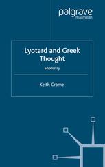 Lyotard And Greek Thought Sophistry Keith Crome Auth