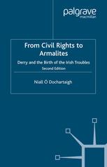 From Civil Rights To Armalites Derry And The Birth Of The Irish Troubles 2nd Edition Niall Dochartaigh Auth