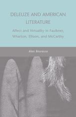 Deleuze And American Literature Affect And Virtuality In Faulkner Wharton Ellison And Mccarthy Alan Bourassa Auth