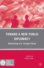Toward A New Public Diplomacy Redirecting Us Foreign Policy 1st Edition Philip Seib Eds