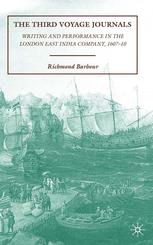 The Third Voyage Journals Writing And Performance In The London East India Company 160710 Richmond Barbour Auth