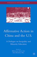 Affirmative Action In China And The Us A Dialogue On Inequality And Minority Education 1st Edition Minglang Zhou